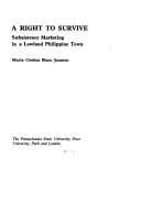 Cover of: A right to survive: subsistence marketing in a lowland Philippine town.