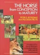 The horse, from conception to maturity by Peter D. Rossdale, Peter Rossdale