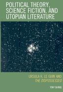 Cover of: Political theory, science fiction, and utopian literature: Ursula K. Le Guin and the dispossessed