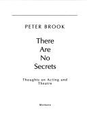 Cover of: There are no secrets by Peter Brook, Brook, Peter, Brook, Peter