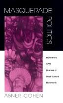 Cover of: Masquerade politics: explorations in the structureof urban cultural movements