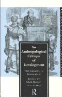 Cover of: An Anthropological critique of development: the growth of ignorance