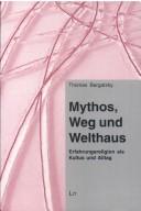 Cover of: Mythos, Weg und Welthaus: Erfahrungsreligion als Kultus und Alltag