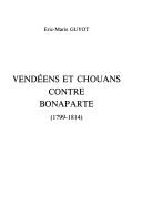 Cover of: Vendéens et chouans contre Bonaparte (1799-1814)