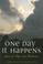 Cover of: One day it happens