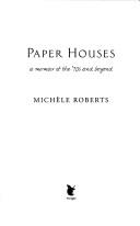 Cover of: Paper houses by Michele Roberts