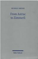 Cover of: From Astruc to Zimmerli: Old Testament scholarship in three centuries