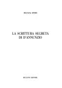 Cover of: La scrittura segreta di D'Annunzio