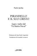Cover of: Pirandello e il suo Cristo: segni e indizi del "Fu Mattia Pascal"