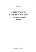 Cover of: Favole d'amore e "saver profondo": la tradizione salomonica in Dante