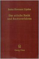 Cover of: Das attische Recht und Rechtsverfahren by Justus Hermann Lipsius ; mit Benutzung des "Attischen Processes" von M.H.E. Meier und G.F. Schomann dargestellt.