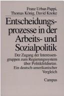 Cover of: Entscheidungsprozesse in der Arbeits- und Sozialpolitik by Franz Urban Pappi