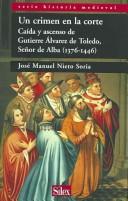 Cover of: crimen en la corte: caída y ascenso de Gutierre Álvarez de Toledo, señor de Alba (1376-1446)
