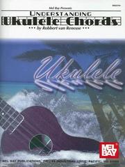 Cover of: Mel Bay Understanding Ukulele Chords by Robbert Van Renesse