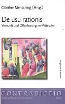 Cover of: De usu rationis: Vernunft und Offenbarung im Mittelalter ; Symposium des Philosophischen Seminars der Leibniz Universität Hannover vom 21. bis 23. Februar 2006