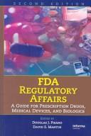 Cover of: FDA regulatory affairs by edited by Douglas J. Pisano, David S. Mantus.