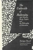 Cover of: The underside of modernity: Apel, Ricoeur, Rorty, Taylor, and the philosophy of liberation