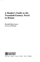 Cover of: A reader's guide to the twentieth-century novel in Britain by Randall Stevenson