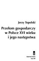 Cover of: Przełom gospodarczy w Polsce XVI wieku i jego następstwa