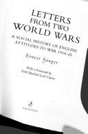 Cover of: Letters from the two World Wars: a social history of English attitudes to war 1914-45