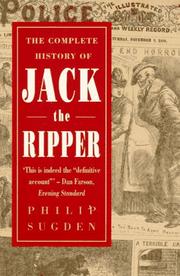 Cover of: The Complete History of Jack the Ripper by Philip Sugden