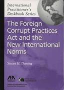 Cover of: The Foreign Corrupt Practices Act and the New International Norms