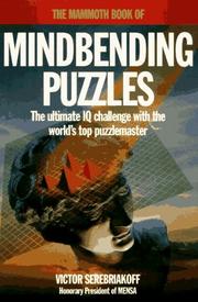 Cover of: The Mammoth book of mindbending puzzles by compiled by Victor Serebriakoff.