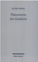 Cover of: Phanomene des Glaubens by Eilert Herms