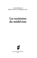 Cover of: Les territoires du médiéviste by sous la direction de Benoît Cursente et Mireille Mousnier.