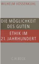 Cover of: Die Moglichkeit des Guten: Ethik im 21. Jahrhundert