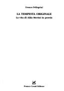 Cover of: La tempesta originale: la vita di Alda Merini in poesia
