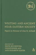 Cover of: Writing and ancient Near Eastern society by edited by Piotr Bienkowski, Christopher Mee, and Elizabeth Slater.