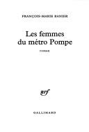Cover of: Les femmes du metro Pompe: roman