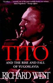 Cover of: Tito and the Rise and Fall of Yugoslavia by Richard West