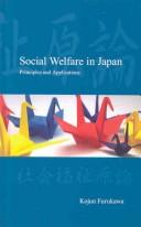 Cover of: Social Welfare in Japan: Principles and Applications
