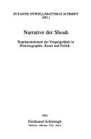 Cover of: Narrative der Shoah by Susanne Düwell/Matthias Schmidt (Hg.).