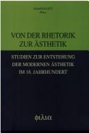 Cover of: Von der Rhetorik zur Ästhetik: Studien zur Entstehung der modernen Ästhetik im 18. Jahrhundert