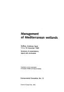 Cover of: Management of Mediterranean wetlands: summary of presentations, report and conclusions : Doñana, Andalusia, Spain, 13 to 18 November 1989.
