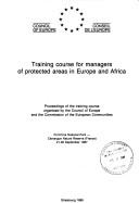 Cover of: Training course for managers of protected areas in Europe and Africa: proceedings of the training course organised by the Council of Europe and the Commission of the European Communities, Port-Cros National Park, Camargue Nature Reserve (France), 21-26 September 1987.