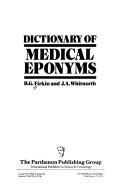 Cover of: Dictionary of medical eponyms by Barry G. Firkin