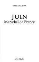 Cover of: Juin, maréchal de France by Bernard Pujo