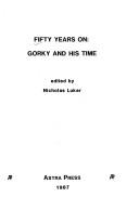 Cover of: Fifty years on, Gorky and his time