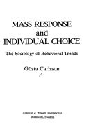 Cover of: Mass Response and Individual Choice: The Sociology of Behavioral Trends