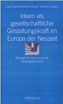 Cover of: Ideen als gesellschaftliche Gestaltungskraft im Europa der Neuzeit: Beiträge für eine erneuerte Geistesgeschichte