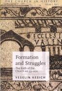 Cover of: Formation And Struggles: The Church Ad 33-450: the Birth of the Church Ad 33-200 (The Church in History)