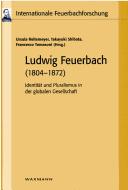 Cover of: Ludwig Feuerbach (1804-1872) by Ursula Reitemeyer, Takayuki Shibata, Francesco Tomasoni (Hrsg.)