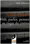 Cover of: Gilles Deleuze: voir, parler, penser au risque du cinéma