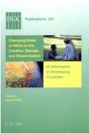 Cover of: Changing roles of NGOs in the creation, storage, and dissemination of information in developing countries by edited by Steve W. Witt.