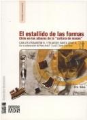 Cover of: El estallido de las formas: Chile en los albores de la "cultura de masas"