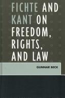 Cover of: Fichte and Kant on Freedom, Rights, and Laws by Gunnar Beck, Gunnar Beck